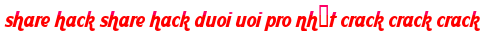 share hack share hack duoi uoi pro nhất crack crack crack moi